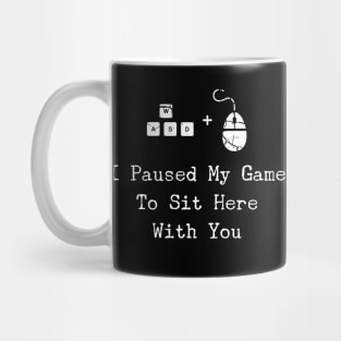 I Paused My Game To Sit Here - Christmas PC Gamer Gift Mug